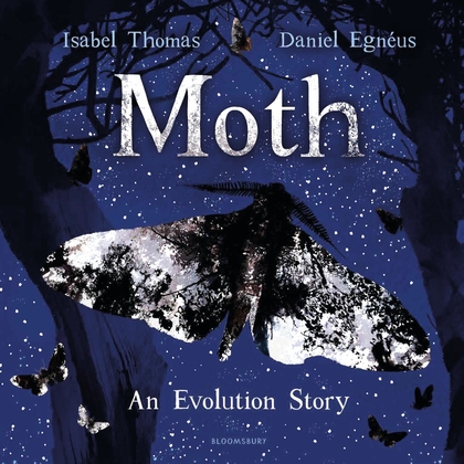 Moth: An Evolution Story by Isabel Thomas Moth: An Evolution Story by Isabel Thomas