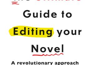 The Ultimate Guide to Editing Your Novel by Sara Grant
